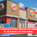 Burger King’s Dragon Menu and Rival Trolling Aim to Win Families Back—But It's Still Far Behind in the Burger Rankings