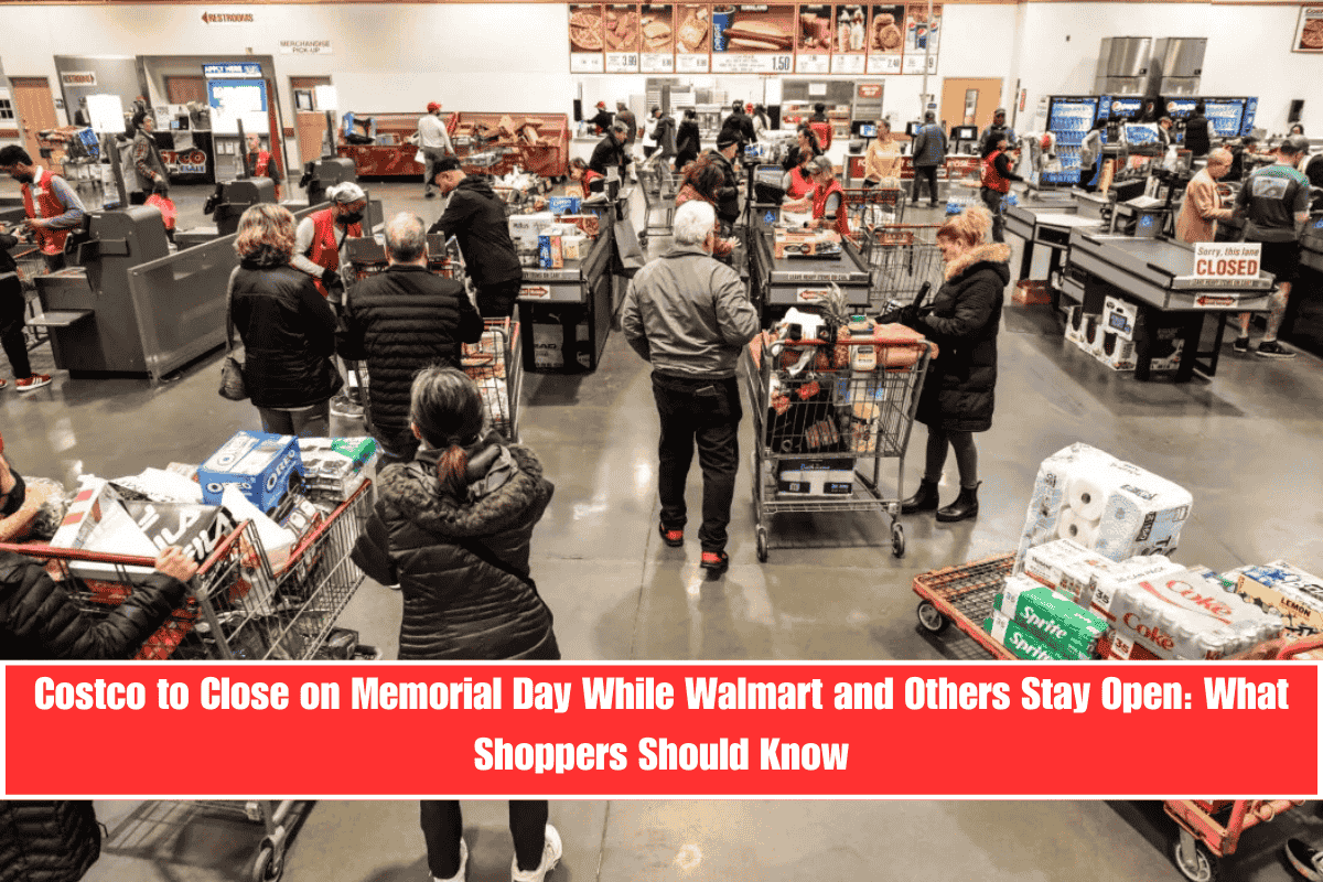 Costco to Close on Memorial Day While Walmart and Others Stay Open What Shoppers Should Know