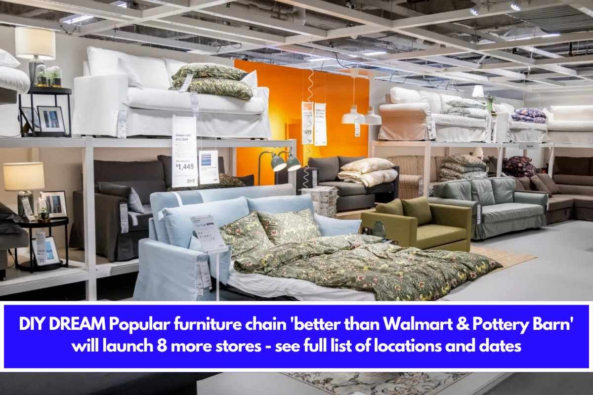 DIY DREAM Popular furniture chain 'better than Walmart & Pottery Barn' will launch 8 more stores - see full list of locations and dates