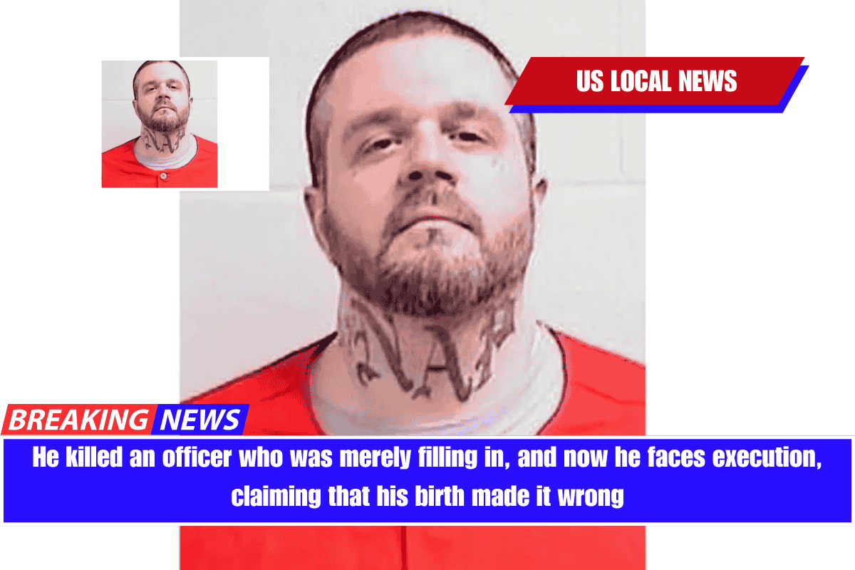 He killed an officer who was merely filling in, and now he faces execution, claiming that his birth made it wrong