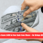 How to Score $400 in Free Cash from Chase – No Strings Attached