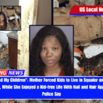 I Sacrificed My Children Mother Forced Kids to Live in Squalor and Sleep on Pizza Boxes, While She Enjoyed a Kid-free Life With Nail and Hair Appointments, Police Say