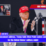 In his commencement address, Trump hails West Point cadets and takes credit for the United States' military might