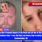 Indiana Man Shot Pregnant Spouse in the Head and Left Her to Die in the Coid, Then Grabbed Their 1-Year-Old Baby and Nearly Shot It During Police Confrontation DA