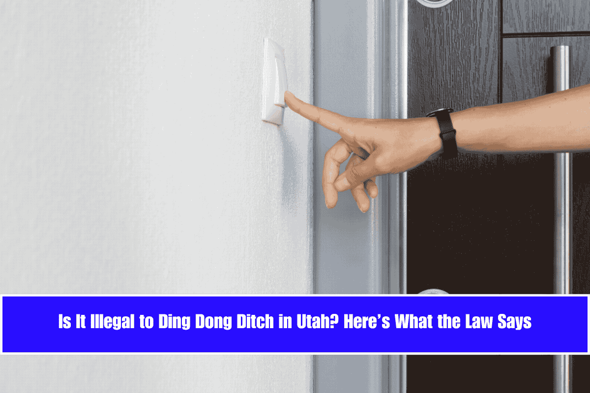 Is It Illegal to Ding Dong Ditch in Utah Here’s What the Law Says