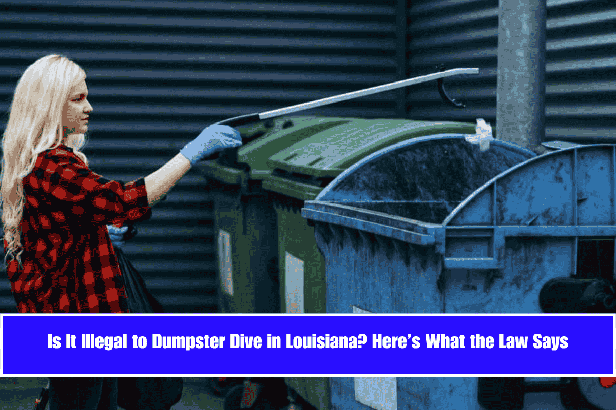 Is It Illegal to Dumpster Dive in Louisiana Here’s What the Law Says