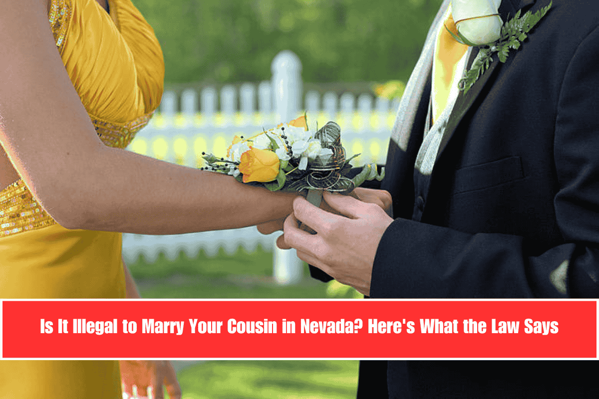 Is It Illegal to Marry Your Cousin in Nevada Here's What the Law Says