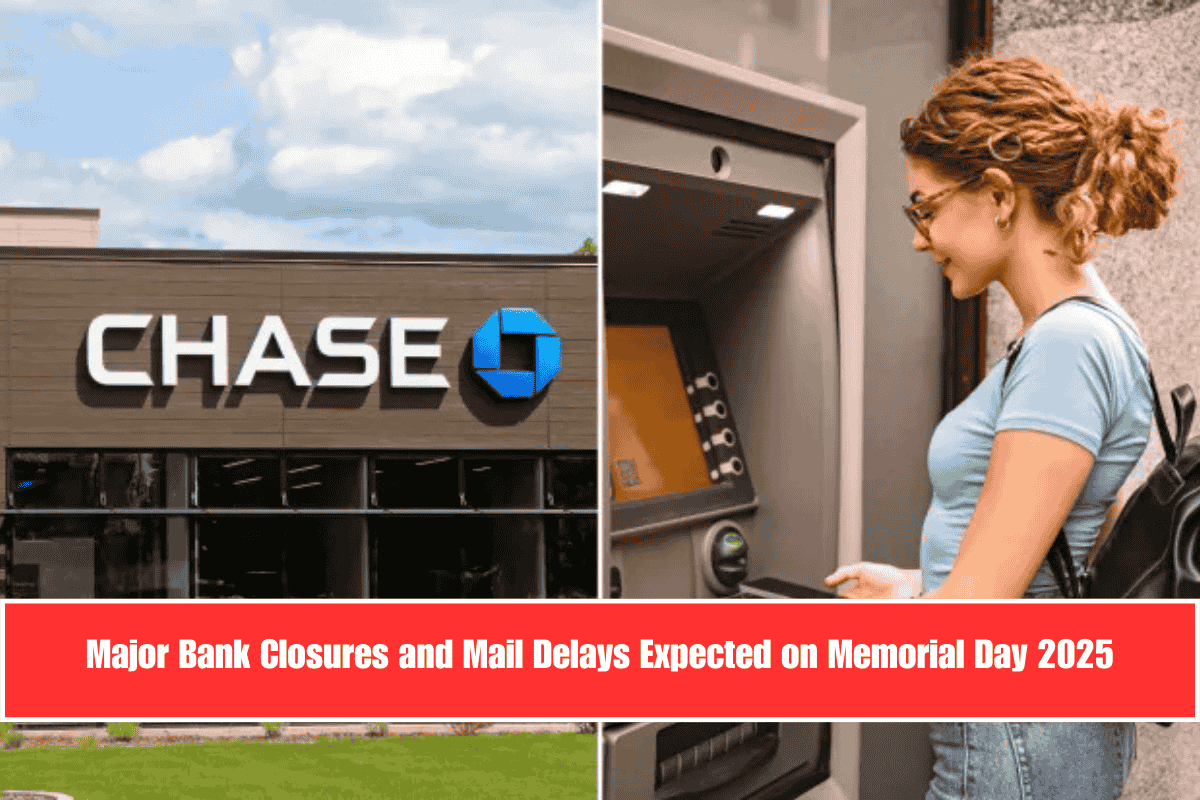Major Bank Closures and Mail Delays Expected on Memorial Day 2025