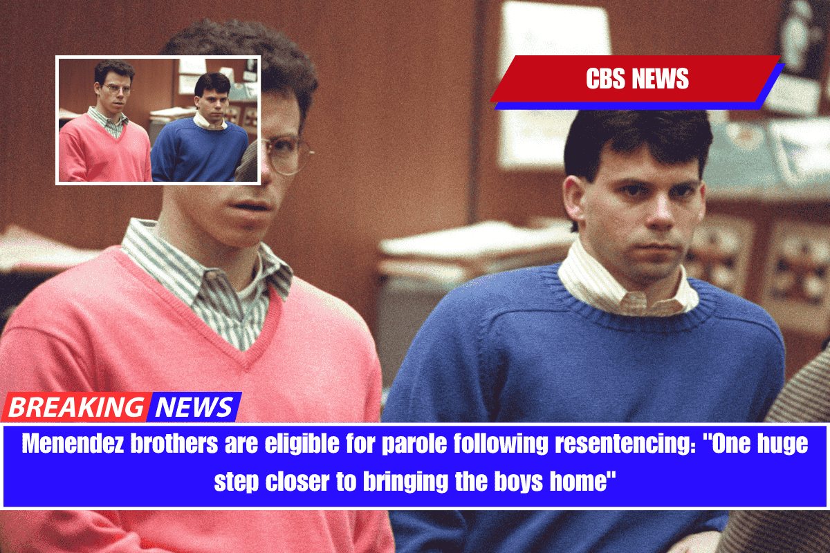 Menendez brothers are eligible for parole following resentencing One huge step closer to bringing the boys home
