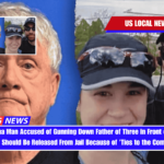 North Carolina Man Accused of Gunning Down Father of Three in Front of Daughters Says He Should Be Released From Jail Because of 'Ties to the Community'