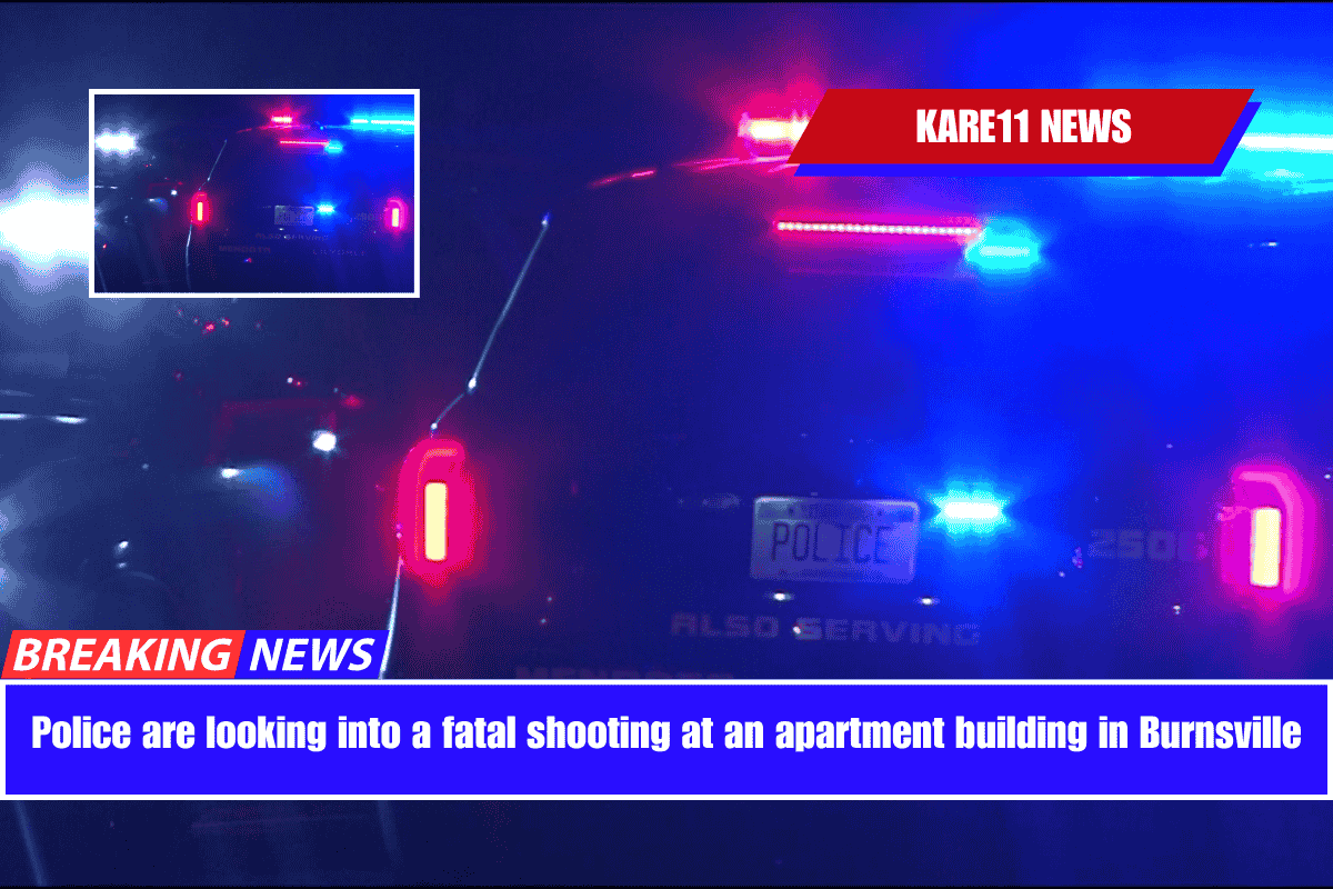 Police are looking into a fatal shooting at an apartment building in Burnsville