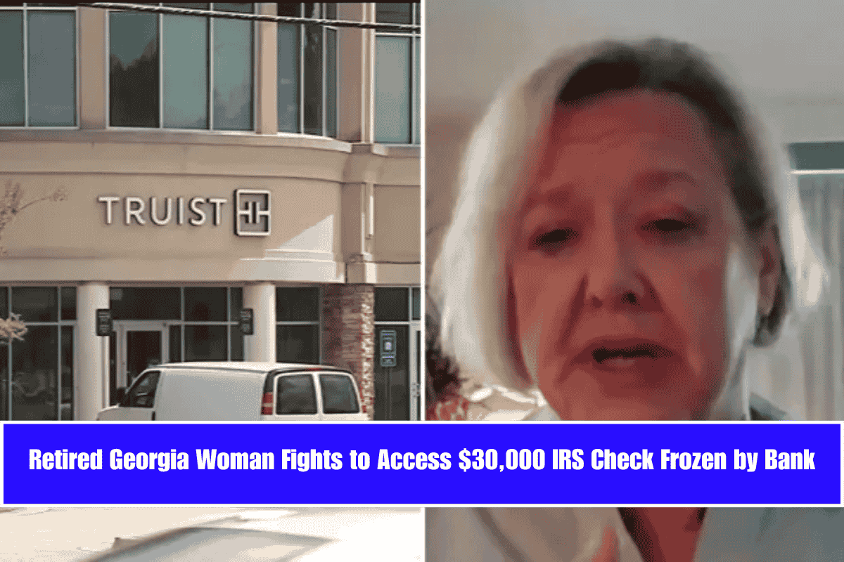Retired Georgia Woman Fights to Access $30,000 IRS Check Frozen by Bank