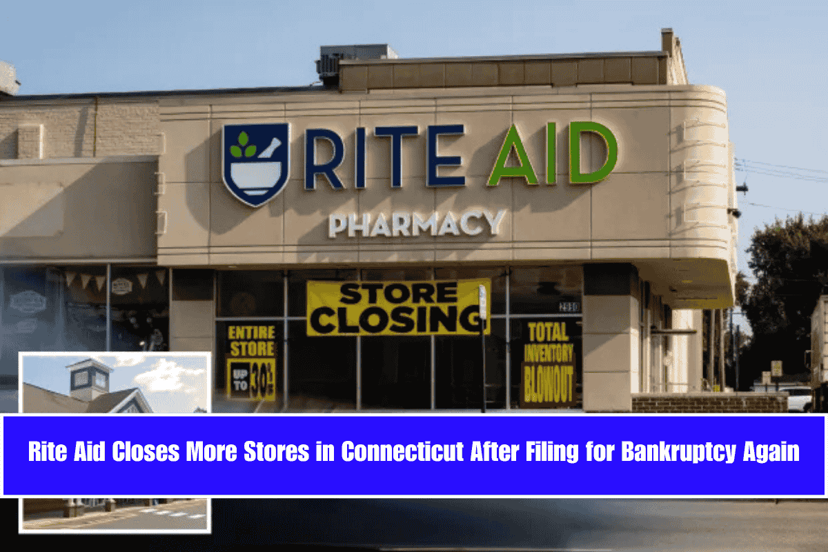 Rite Aid Closes More Stores in Connecticut After Filing for Bankruptcy Again