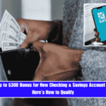 SoFi Offers Up to $300 Bonus for New Checking & Savings Account Customers – Here’s How to Qualify