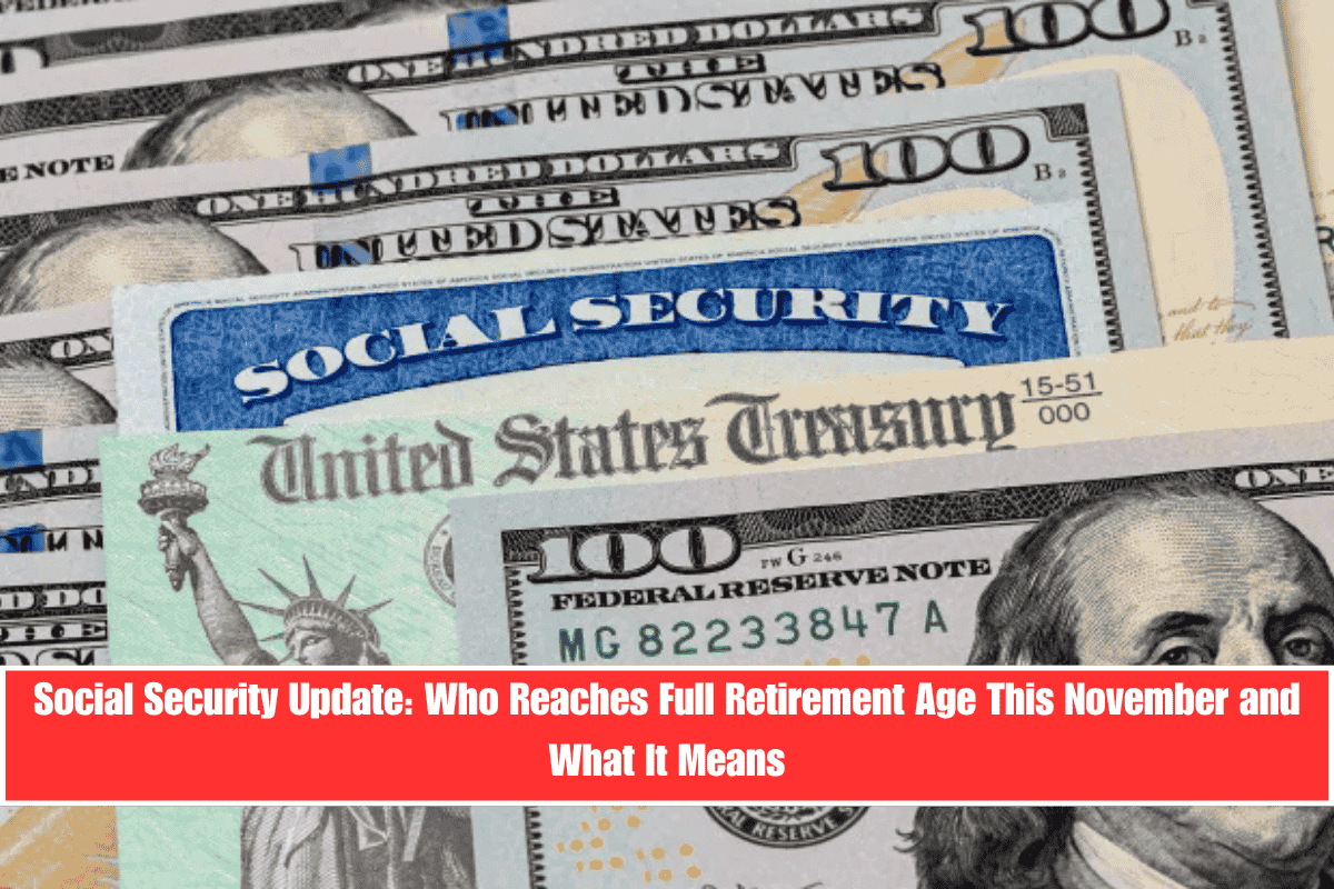 Social Security Update Who Reaches Full Retirement Age This November and What It Means