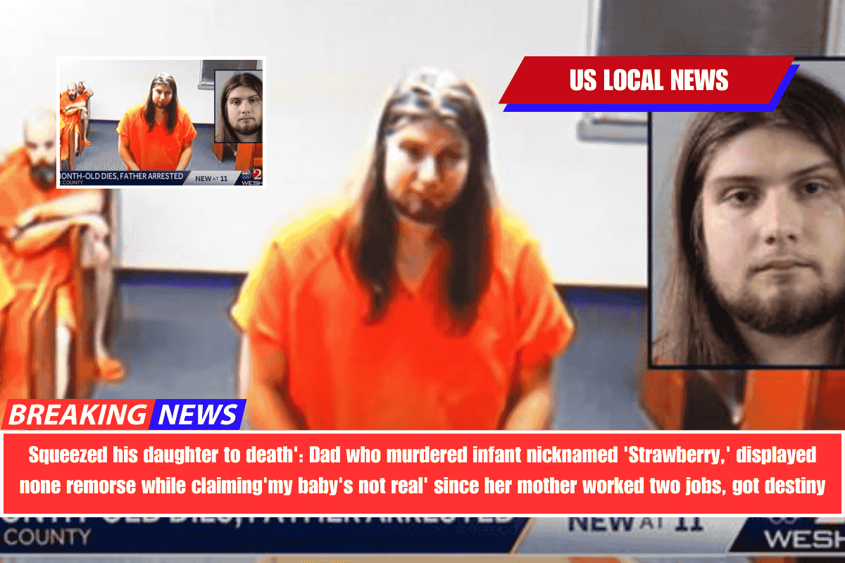 Squeezed his daughter to death' Dad who murdered infant nicknamed 'Strawberry,' displayed none remorse while claiming 'my baby's not real' since her mother worked two jobs, got destiny