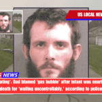 Stuck from eating' Dad blamed 'gas bubble' after infant was nearly battered to death for 'wailing uncontrollably,' according to police