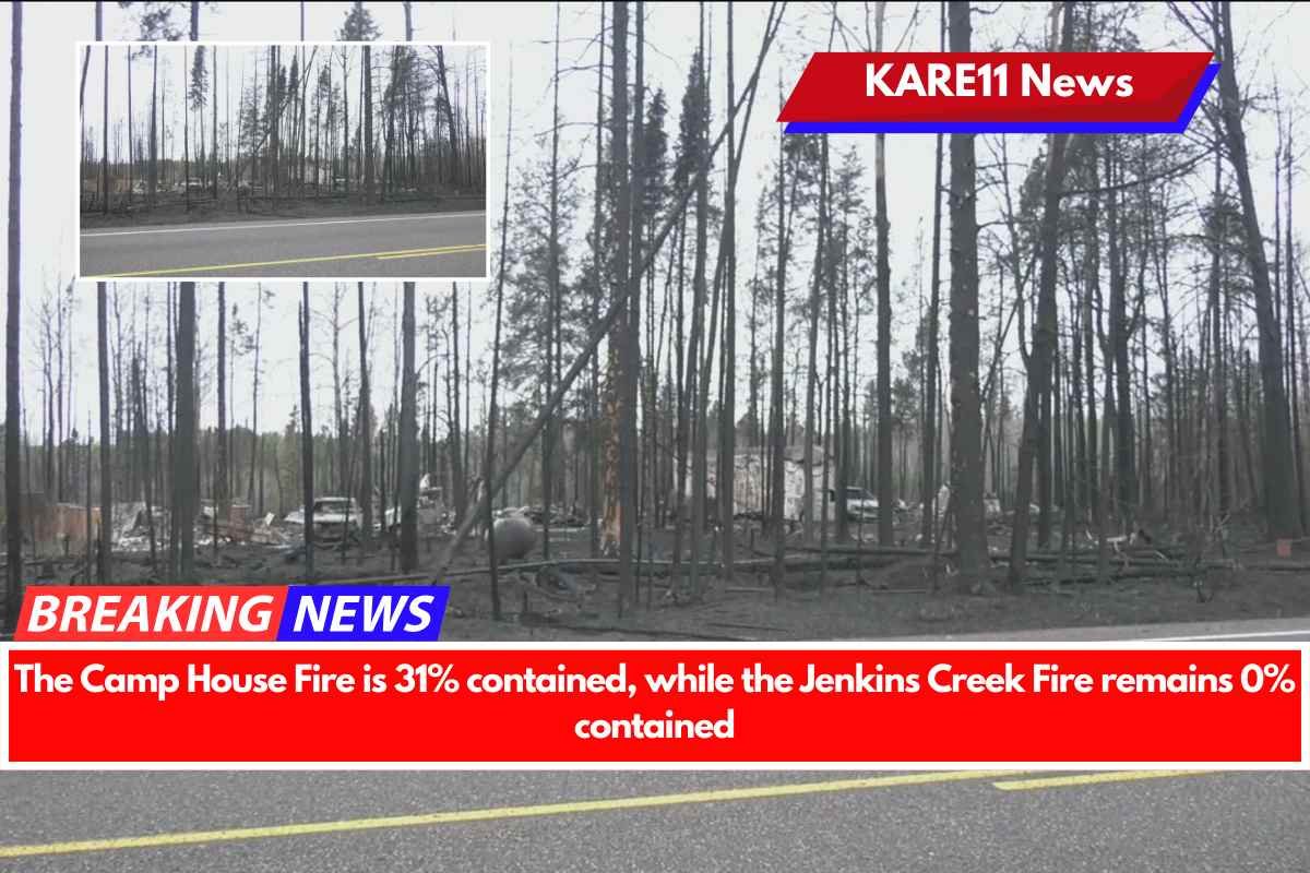 The Camp House Fire is 31% contained, while the Jenkins Creek Fire remains 0% contained