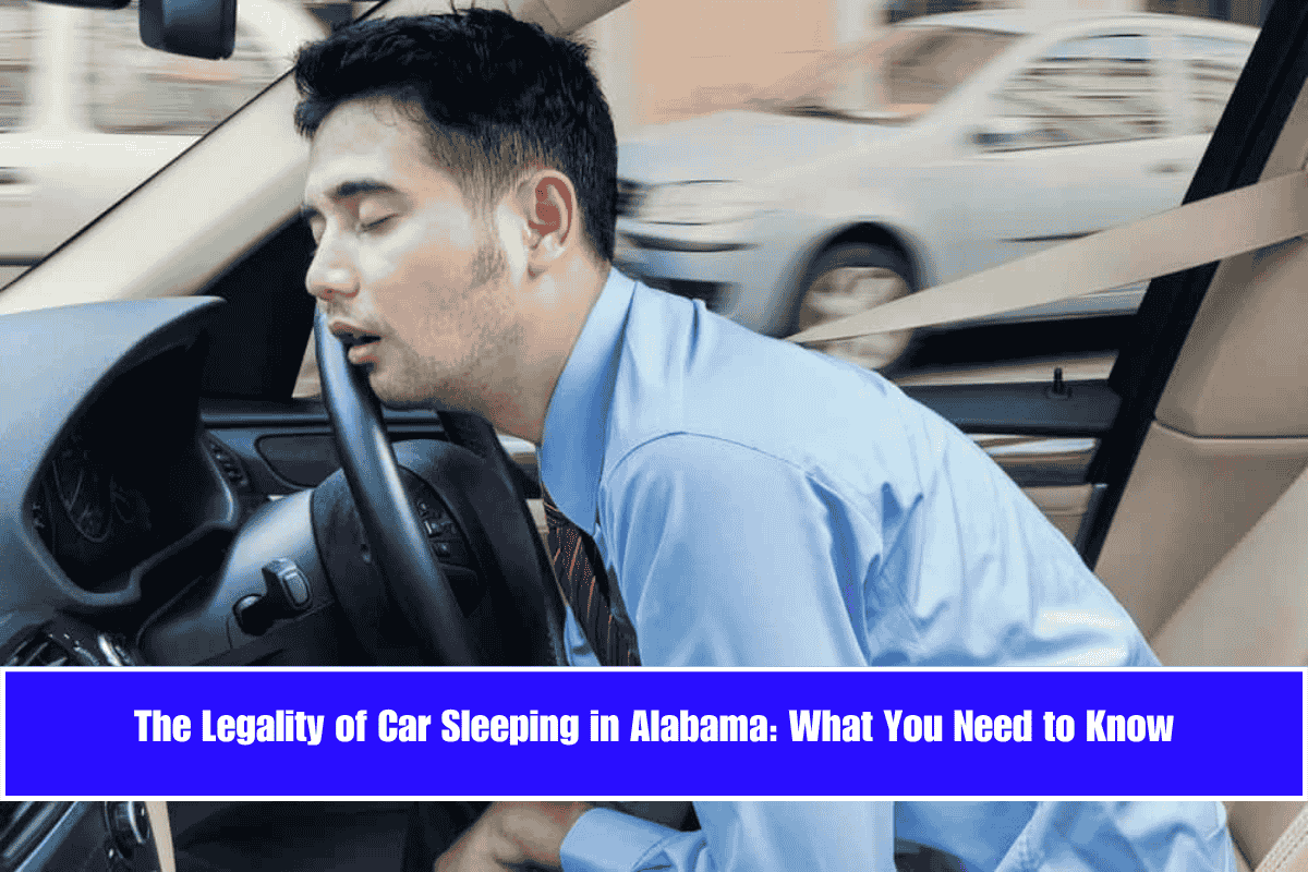 The Legality of Car Sleeping in Alabama What You Need to Know