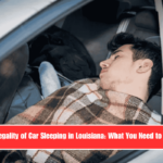 The Legality of Car Sleeping in Louisiana What You Need to Know