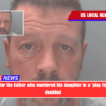 The penalty for the father who murdered his daughter in a 'play fight' could be doubled
