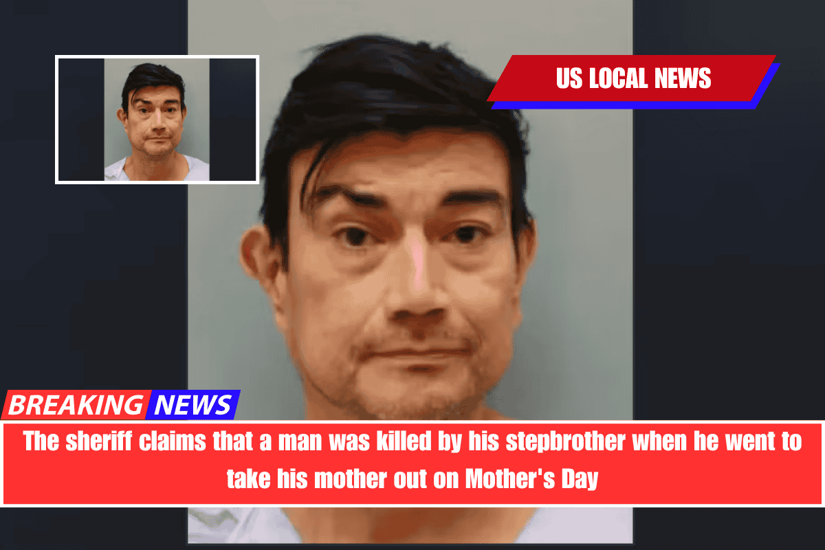 The sheriff claims that a man was killed by his stepbrother when he went to take his mother out on Mother's Day