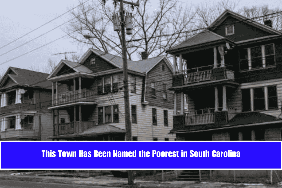 This Town Has Been Named the Poorest in South Carolina