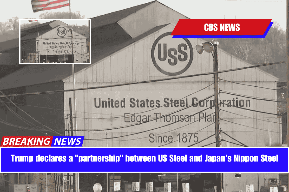 Trump declares a partnership between US Steel and Japan's Nippon Steel