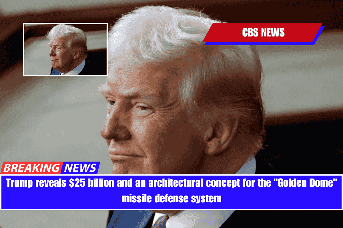 Trump reveals $25 billion and an architectural concept for the Golden Dome missile defense system