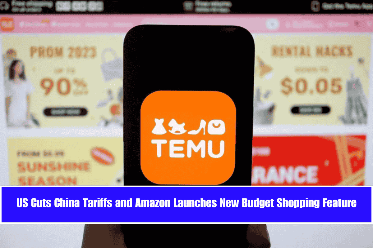 US Cuts China Tariffs and Amazon Launches New Budget Shopping Feature