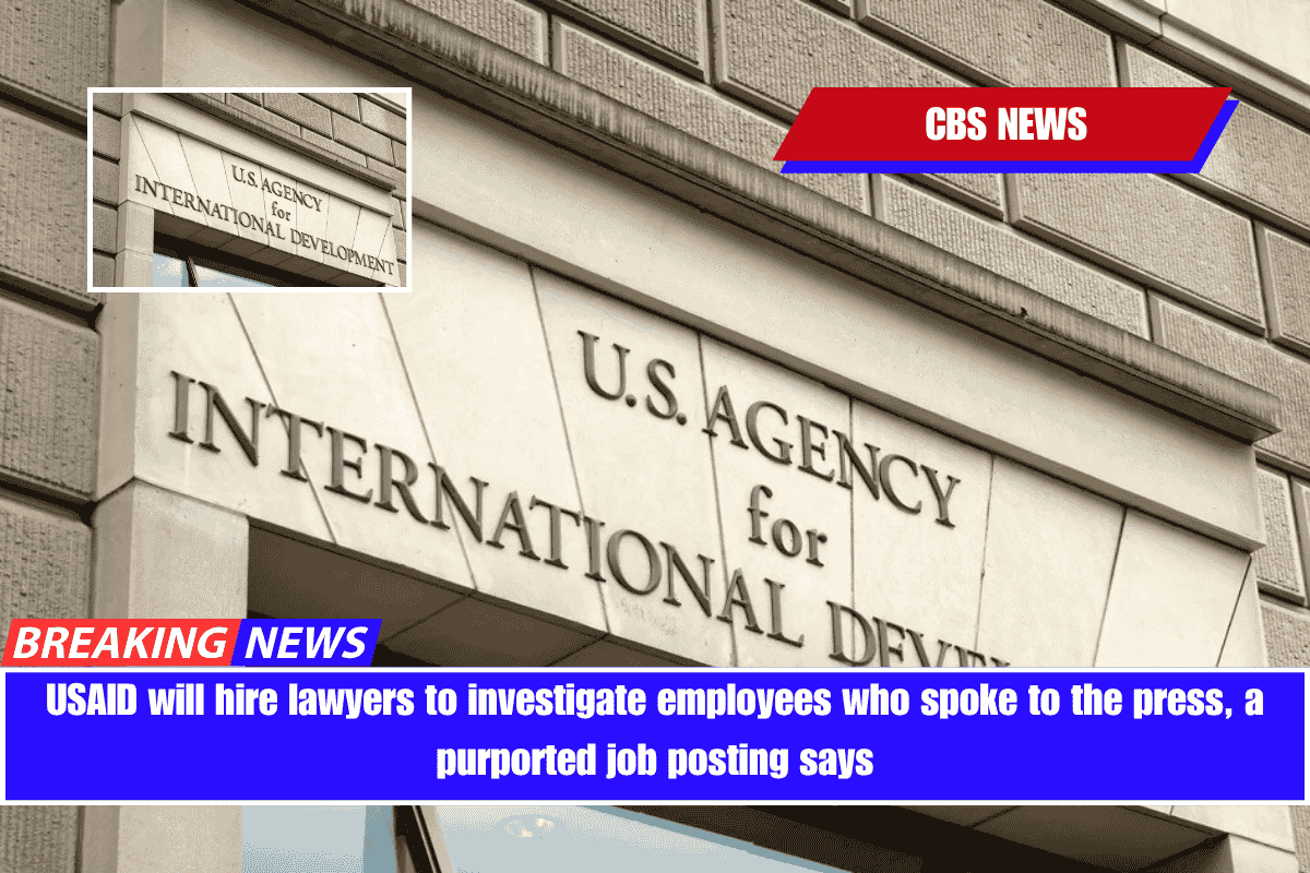 USAID will hire lawyers to investigate employees who spoke to the press, a purported job posting says