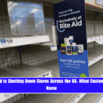Why Rite Aid is Shutting Down Stores Across the US What Customers Should Know