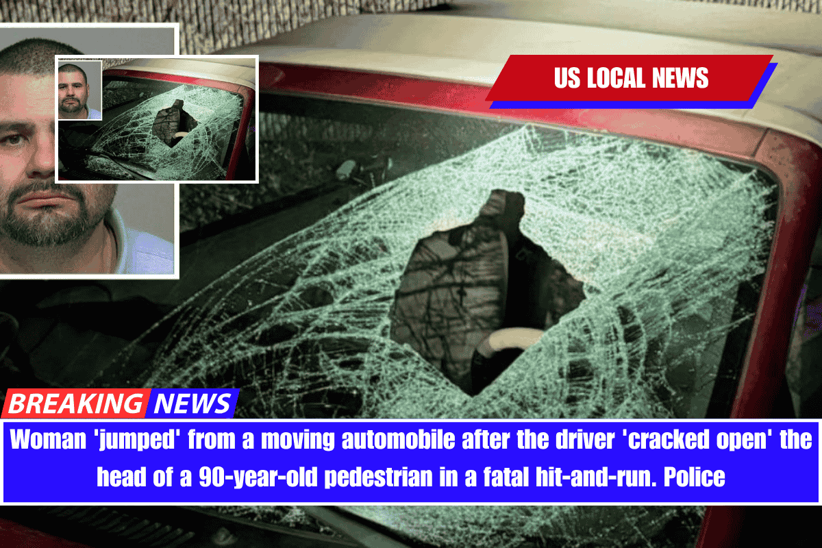 Woman 'jumped' from a moving automobile after the driver 'cracked open' the head of a 90-year-old pedestrian in a fatal hit-and-run. Police